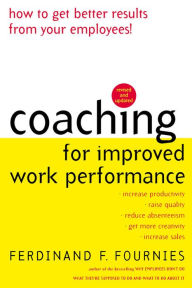 Title: Coaching for Improved Work Performance, Revised Edition, Author: Ferdinand F. Fournies