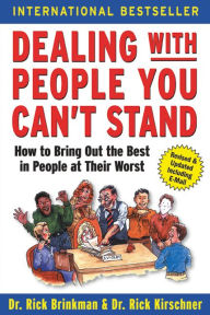 Title: Dealing with People You Can't Stand: How to Bring Out the Best in People at Their Worst, Author: Rick Brinkman