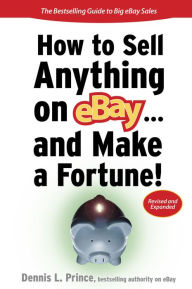 Title: How to Sell Anything on eBay... And Make a Fortune, Author: Dennis L. Prince