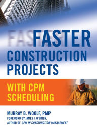 Title: Faster Construction Projects with CPM Scheduling, Author: Murray B. Woolf