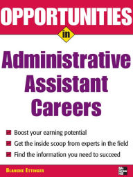 Title: Opportunities in Administrative Assistant Careers, Author: Blanche Ettinger