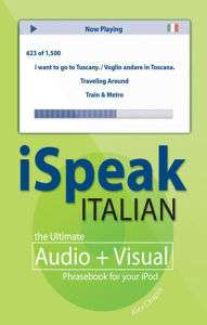 Title: iSpeak Italian Phrasebook: The Ultimate Audio + Visual Phrasebook for Your iPod, Author: Alex Chapin