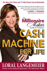 Title: The Millionaire Maker's Guide to Creating a Cash Machine for Life, Author: Loral Langemeier