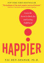 Happier: Learn the Secrets to Daily Joy and Lasting Fulfillment