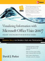 Visualizing Information with Microsoft® Office Visio® 2007: Smart Diagrams for Business Users