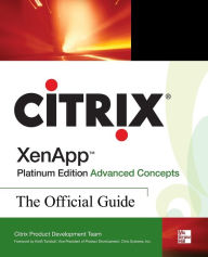 Title: Citrix XenApp Platinum Edition Advanced Concepts: The Official Guide, Author: Citrix Systems