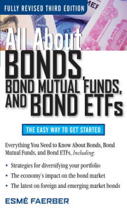 Title: All About Bonds, Bond Mutual Funds, and Bond ETFs, 3rd Edition, Author: Esme E. Faerber