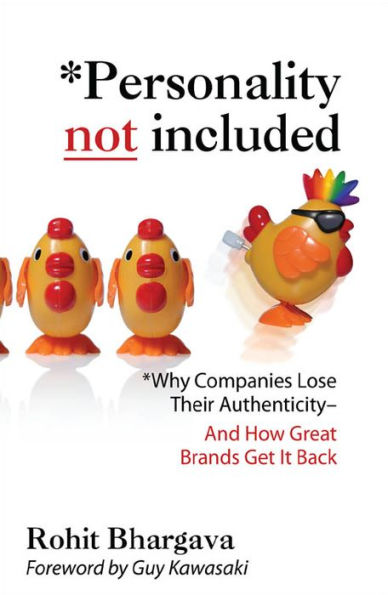 Personality Not Included: Why Companies Lose Their Authenticity And How Great Brands Get it Back, Foreword by Guy Kawasaki