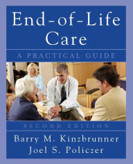 Title: End-of-Life-Care: A Practical Guide / Edition 2, Author: Barry M. Kinzbrunner