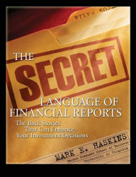 Title: The Secret Language Of Financial Reports, Author: Mark E. Haskins