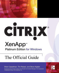 Title: Citrix XenApp Platinum Edition for Windows: The Official Guide, Author: Tim Reeser