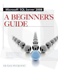MICROSOFT SQL SERVER 2008 A BEGINNER'S GUIDE 4/E / Edition 4