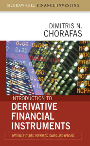 Title: Introduction to Derivative Financial Instruments: Bonds, Swaps, Options, and Hedging, Author: Dimitris N. Chorafas