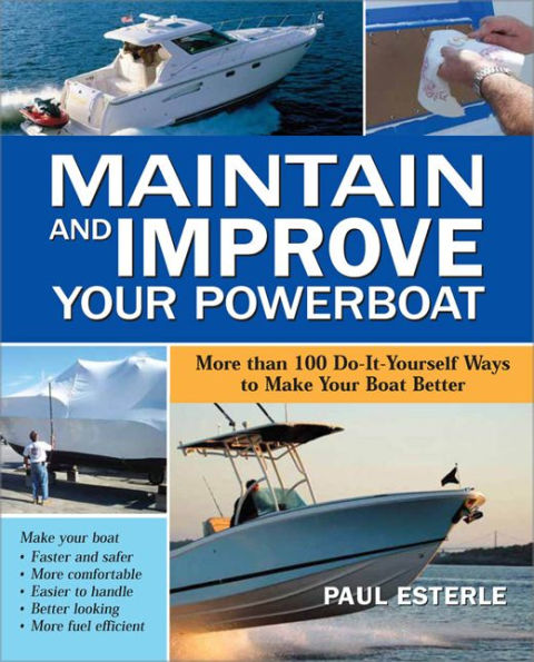 Maintain and Improve Your Powerboat: 100 Ways to Make Boat Better