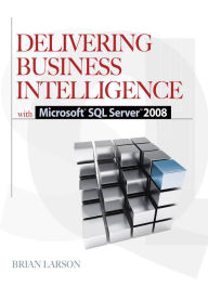 Title: Delivering Business Intelligence with Microsoft SQL Server 2008, Author: Brian Larson