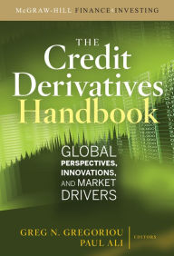 Title: Credit Derivatives Handbook: Global Perspectives, Innovations, and Market Drivers, Author: Greg N. Gregoriou