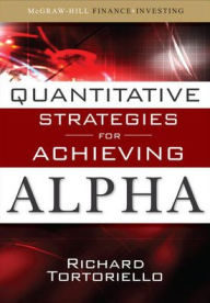 Title: Quantitative Strategies for Achieving Alpha: The Standard and Poor's Approach to Testing Your Investment Choices, Author: Richard Tortoriello