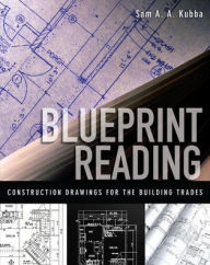 Title: Blueprint Reading: Construction Drawings for the Building Trade / Edition 1, Author: Sam Kubba