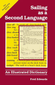 Title: Sailing as a Second Language: An Illustrated Dictionary, Author: Fred Edwards
