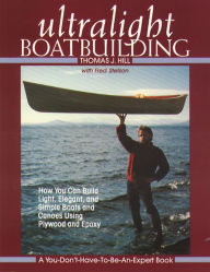 Title: Ultralight Boatbuilding, Author: Thomas J. Hill