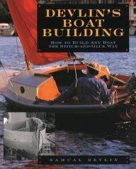 Title: Devlin's Boatbuilding: How to Build Any Boat the Stitch-and-Glue Way / Edition 1, Author: Samual Devlin