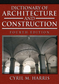 Title: Dictionary of Architecture and Construction, Author: Cyril M. Harris