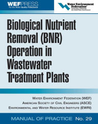 Title: Biological Nutrient Removal (BNR) Operation in Wastewater Treatment Plants: WEF Manual of Practice No. 30, Author: Water Environment Federation