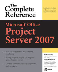 Title: Microsoft® Office Project Server 2007: The Complete Reference, Author: Dave Gochberg