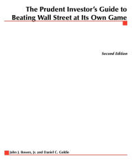 Title: The Prudent Investor's Guide to Beating Wall Street at Its Own Game, Author: John J Bowen
