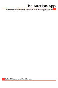 Title: The Auction App: How Companies Tap the Power of Online Auctions to Maximize Revenue Growth, Author: Leland Harden