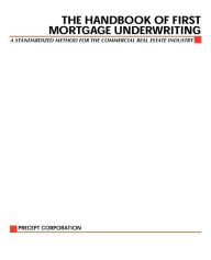 Title: The Handbook of First Mortgage Underwriting, Author: Precept