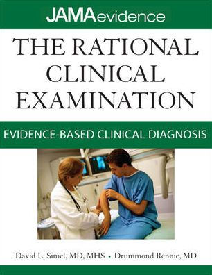 The Rational Clinical Examination: Evidence-Based Clinical Diagnosis / Edition 1