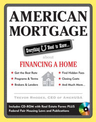 Title: American Mortgage: Everything U Need to Know About Financing a Home: Everything U Need to Know About Purchasing and Refinancing a Home, Author: Trevor Rhodes