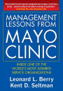 Management Lessons from Mayo Clinic: Inside One of the World's Most Admired Service Organizations