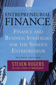 Title: Entrepreneurial Finance: Finance and Business Strategies for the Serious Entrepreneur, Author: Steven Rogers