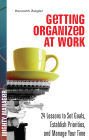 Getting Organized at Work: 24 Lessons for Setting Goals, Establishing Priorities, and Managing Your Time