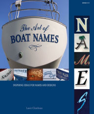 Title: The Art of Boat Names: Inspiring Ideas for Names and Designs, Author: Laurie Churchman
