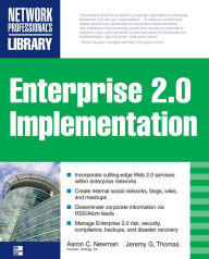 Title: ENTERPRISE 2.0 IMPLEMENTATION: Integrate Web 2.0 Services into Your Enterprise, Author: Aaron Newman