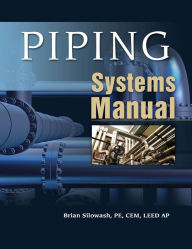 Title: Piping Systems Manual / Edition 1, Author: Brian Silowash