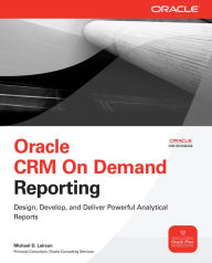 Title: Oracle CRM On Demand Reporting, Author: Michael D. Lairson