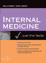 Title: Internal Medicine: Just the Facts, Author: Paul G. Schmitz