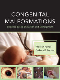 Title: Congenital Malformations: Evidence-Based Evaluation and Management, Author: Praveen Kumar