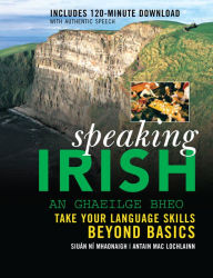 Title: Speaking Irish: Take your language skills beyond basics, Author: Siuan Ni Mhaonaigh