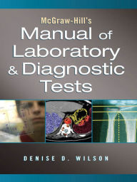 Title: McGraw-Hill Manual of Laboratory and Diagnostic Tests, Author: Denise D. Wilson