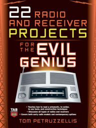 Title: 22 Radio and Receiver Projects for the Evil Genius, Author: Thomas Petruzzellis