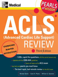 Title: ACLS (Advanced Cardiac Life Support) Review: Pearls of Wisdom, Third Edition, Author: Michael Zevitz