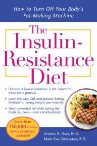 Title: The Insulin-Resistance Diet--Revised and Updated: How to Turn Off Your Body's Fat-Making Machine, Author: Cheryle R. Hart