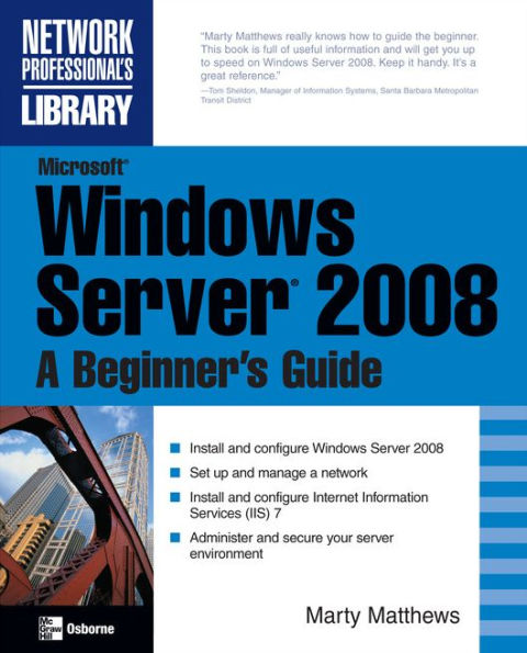 Microsoft Windows Server 2008: A Beginner's Guide