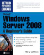 Microsoft Windows Server 2008: A Beginner's Guide