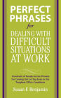 Perfect Phrases for Dealing with Difficult Situations at Work: Hundreds of Ready-to-Use Phrases for Coming Out on Top Even in the Toughest Office Conditions